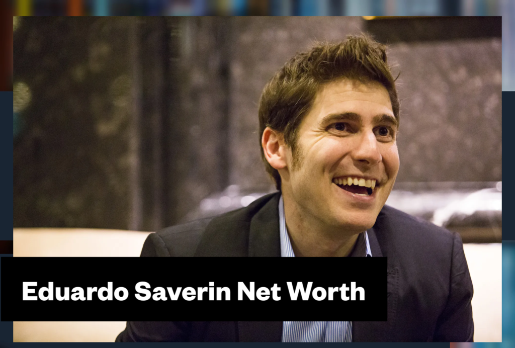 Eduardo Saverin Net Worth & Biography