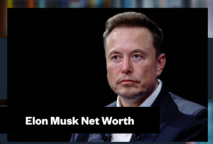 Elon Musk Net Worth & Biography