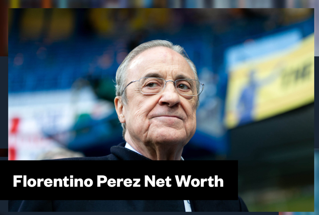 Florentino Perez Net Worth & Biography