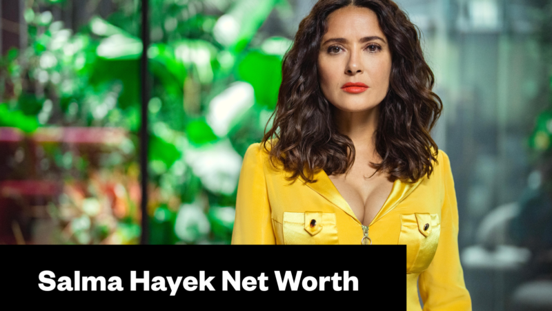 Salma Hayek Net Worth & Biography